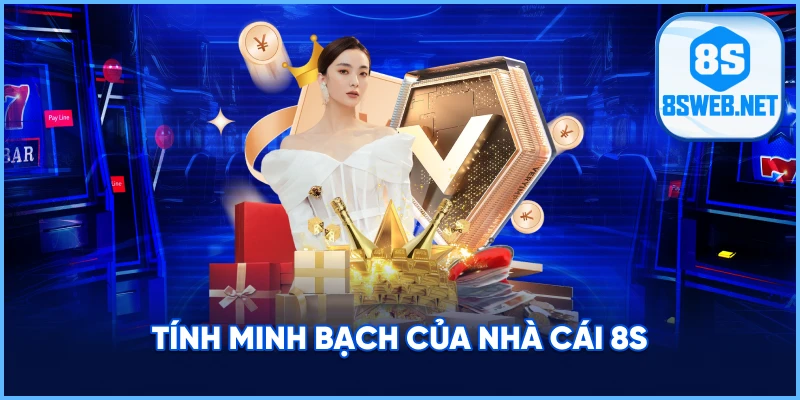 Tính minh bạch của nhà cái 8S